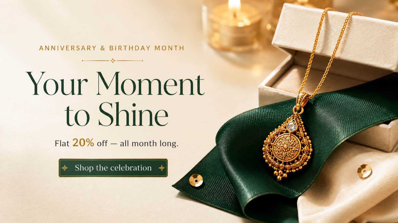 Anniversary & Birthday Month — flat 20% off, all month long.